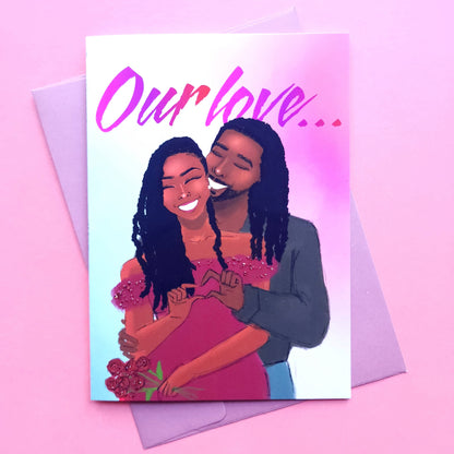 New! -"Our Love" - Love/Valentine's Day Card