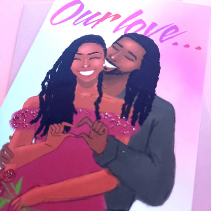 New! -"Our Love" - Love/Valentine's Day Card
