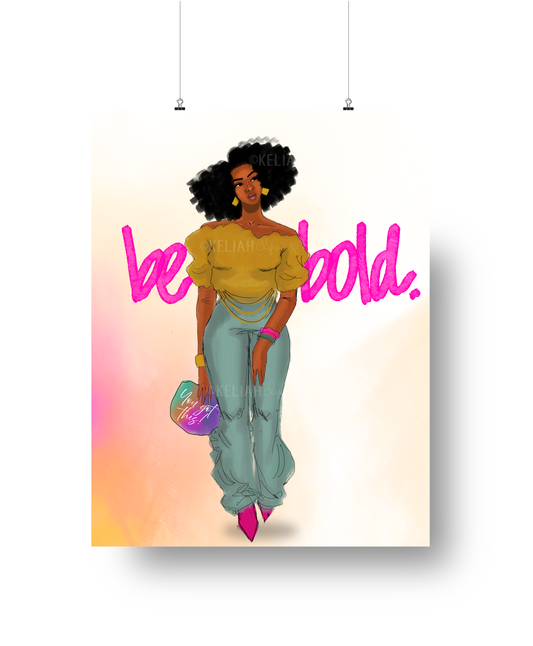 Be Bold. - 8.5x11 Print